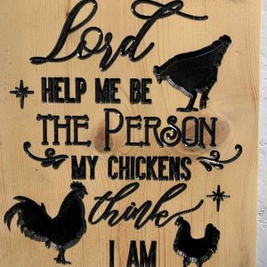 My Chickens Think I Am